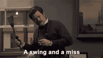 Ron Swanson saying A swing and a miss