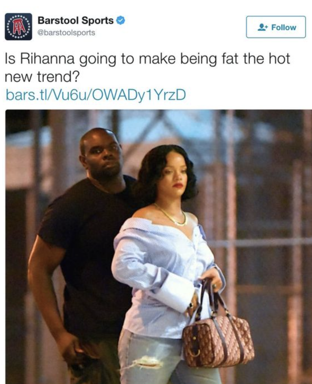 A tweet asking, &quot;Is Rihanna going to make being fat the hot new trend?&quot; and a picture of her walking