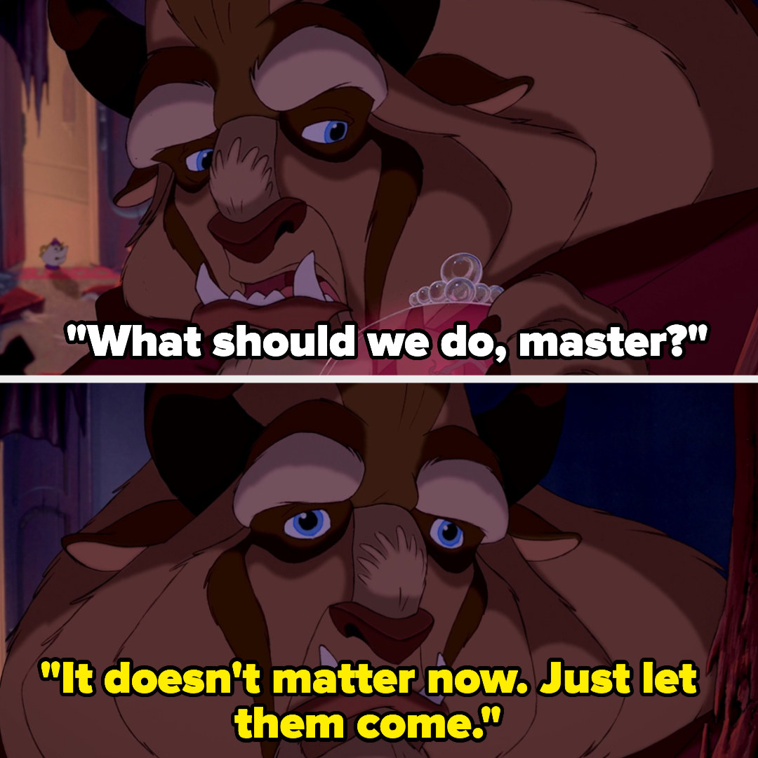 Mrs. Potts asks the beast what they should do and the beast says, &quot;It doesn&#x27;t matter now. Just let them come&quot;