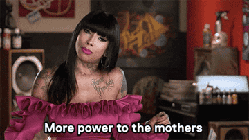 Gif of reality TV star saying &quot;More power to the mothers&quot; 