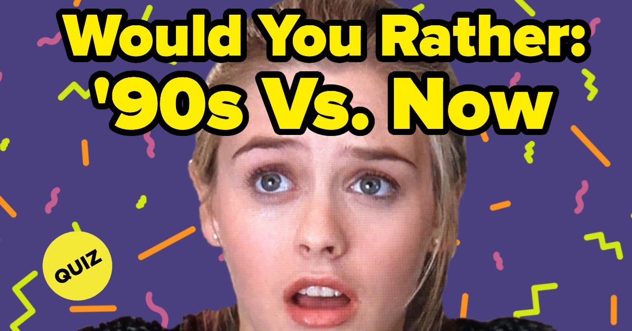 90s Vs. Now Would You Rather Quiz