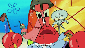 Mr. Krabs from Spongebob orders Patrick and Squidward to spread out