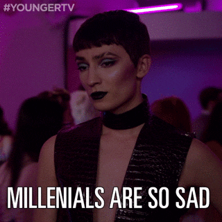 GIF from Younger of someone saying &quot;Millennials are so sad&quot;