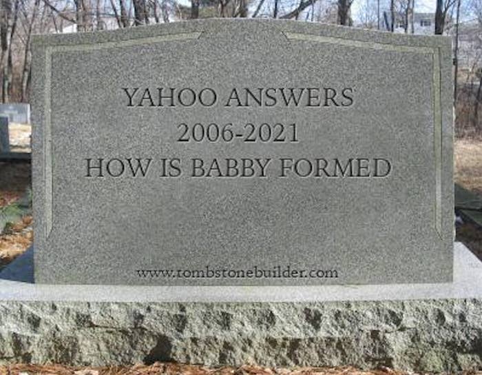 A gravestone has a digital illustration with the words &quot;Yahoo Answers, 2006 to 2021, how is babby formed&quot;