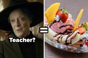 Maggie Smith as Minerva McGonagall in the "Harry Potter" movie series and a banana spilt ice cream sundae.