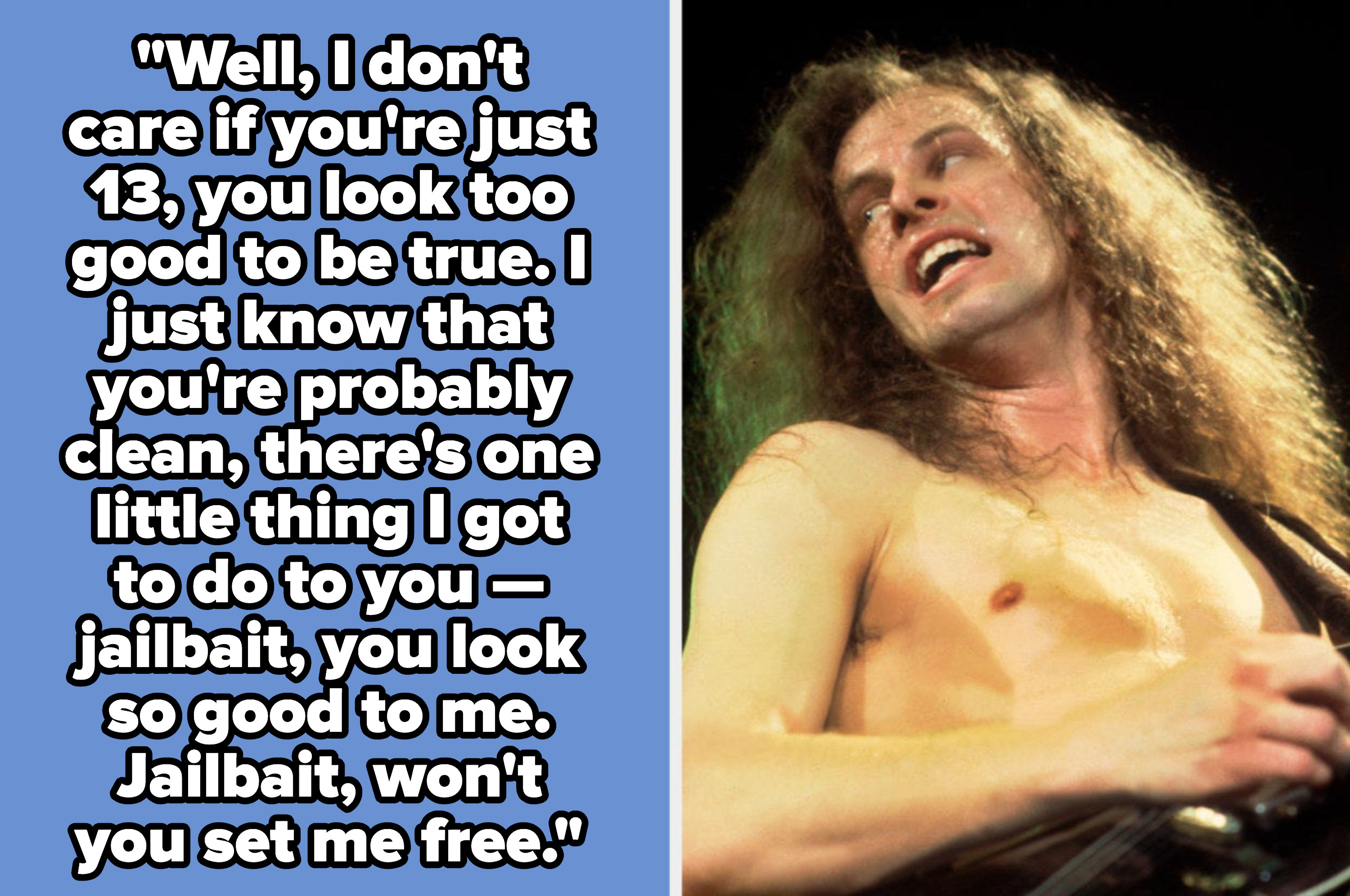 Ted Nugent lyrics: &quot;I don&#x27;t care if you&#x27;re just 13, you look too good to be true&quot;