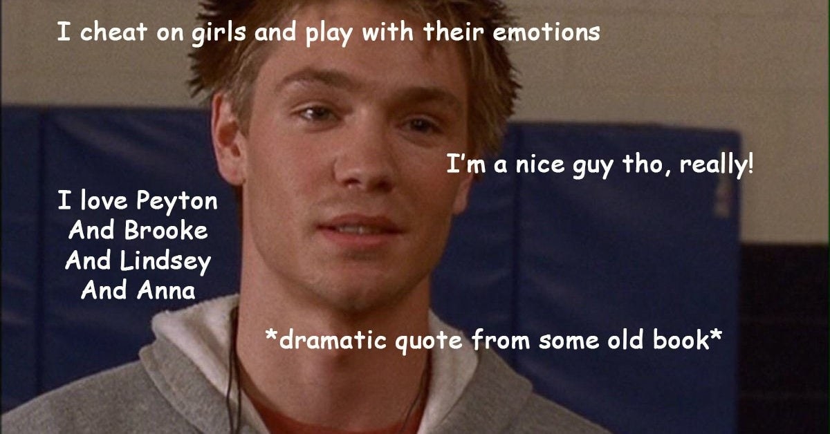meme of how terrible Lucas Scott from &quot;One Tree Hill&quot; really is