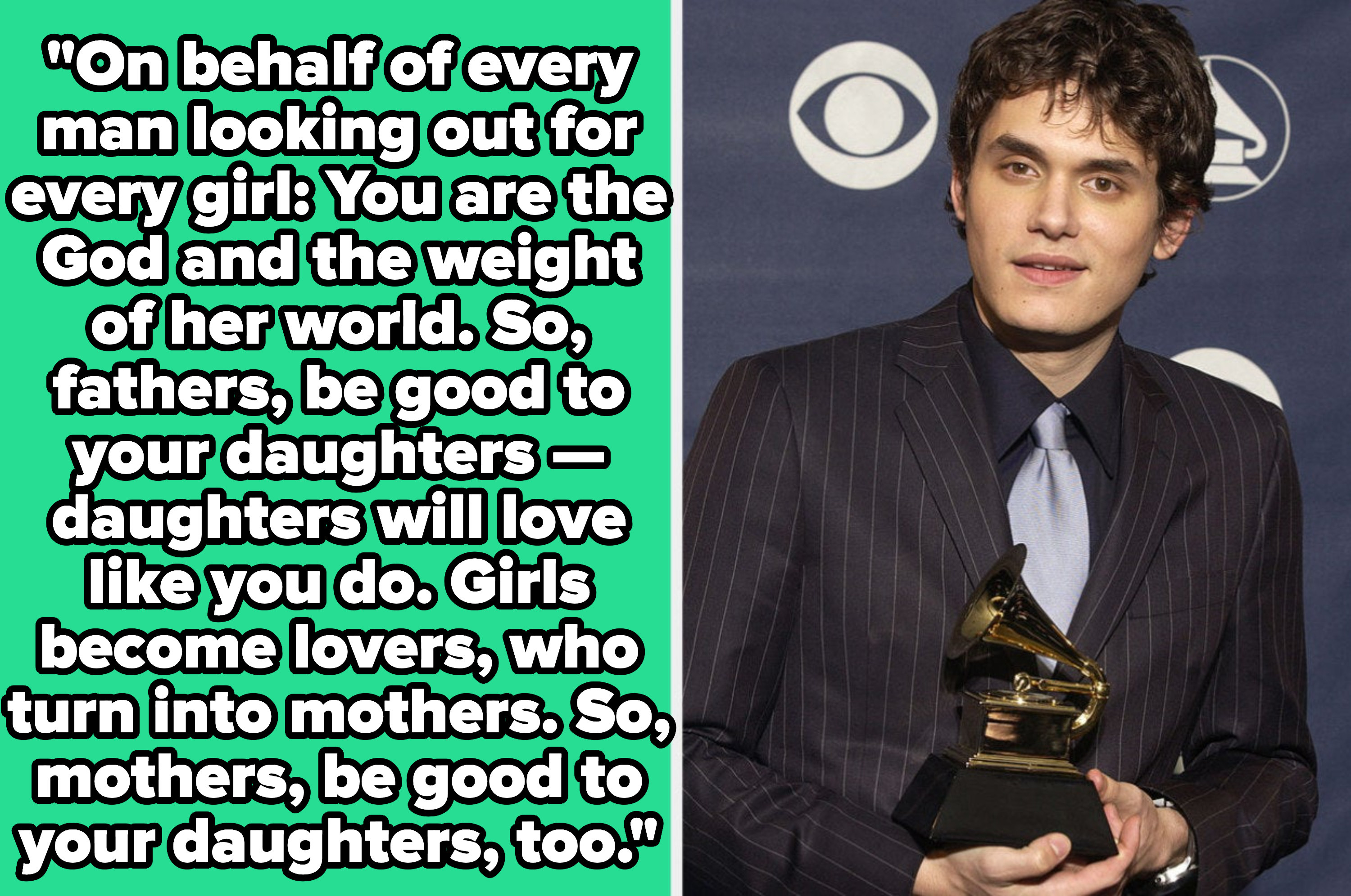 John Mayer lyrics: "On behalf of every man looking out for every girl: You are the God and the weight of her world"