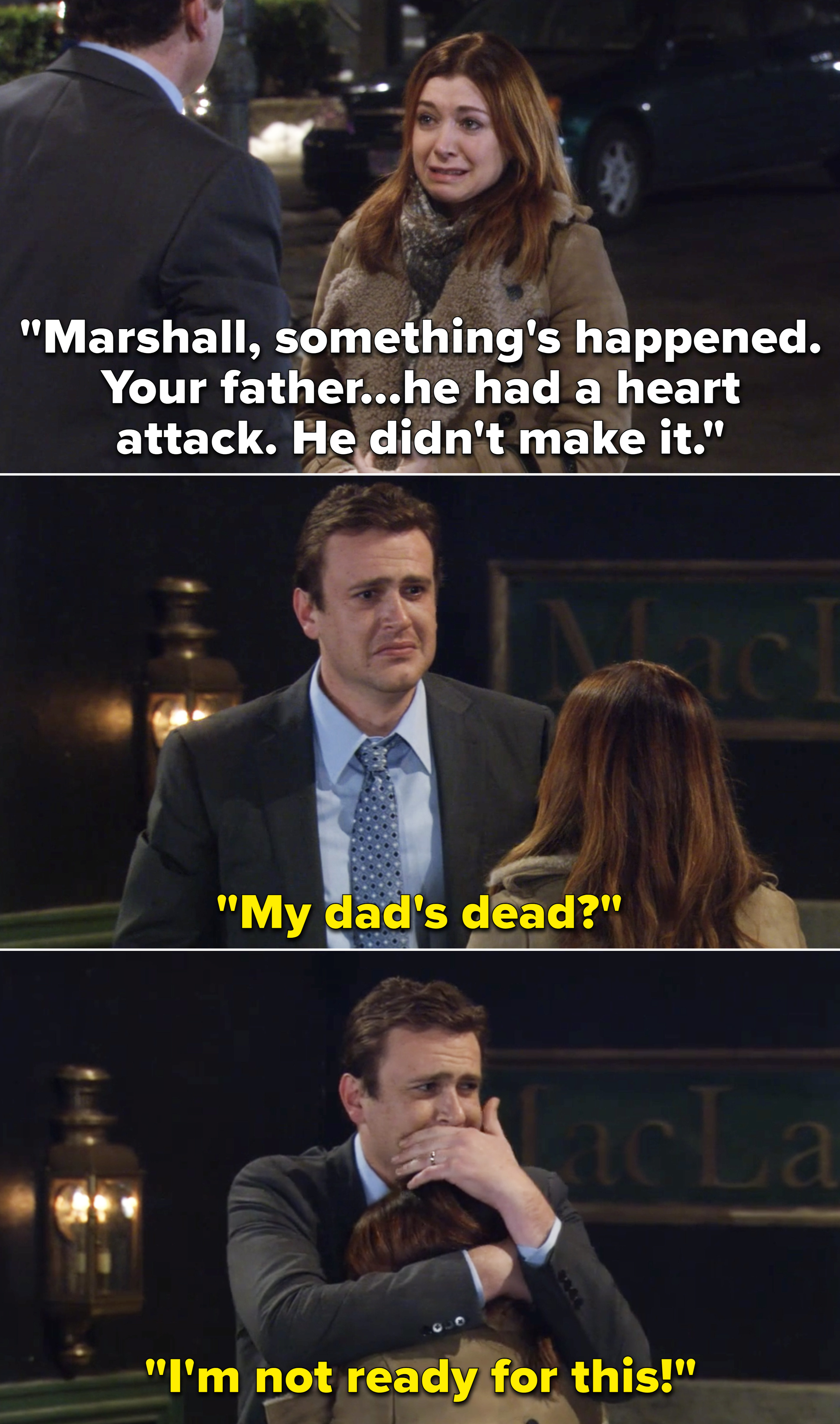 Lily telling Marshall his dad had a heart attack and died, and Marshall crying and saying, &quot;My dad&#x27;s dead? I&#x27;m not ready for this&quot;