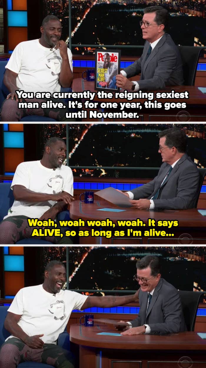 Idris telling Colbert he&#x27;s sexiest man ALIVE, so he has the title until he dies