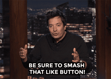 Jimmy Fallon saying to smash that like button