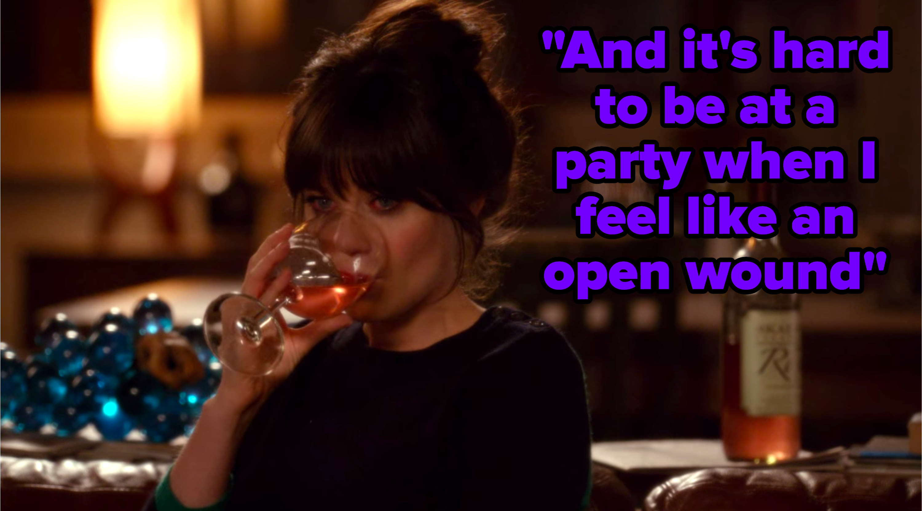 &quot;And it&#x27;s hard to be at a party when I feel like an open wound&quot; written over Jess from &quot;New Girl&quot; crying while drinking rosé