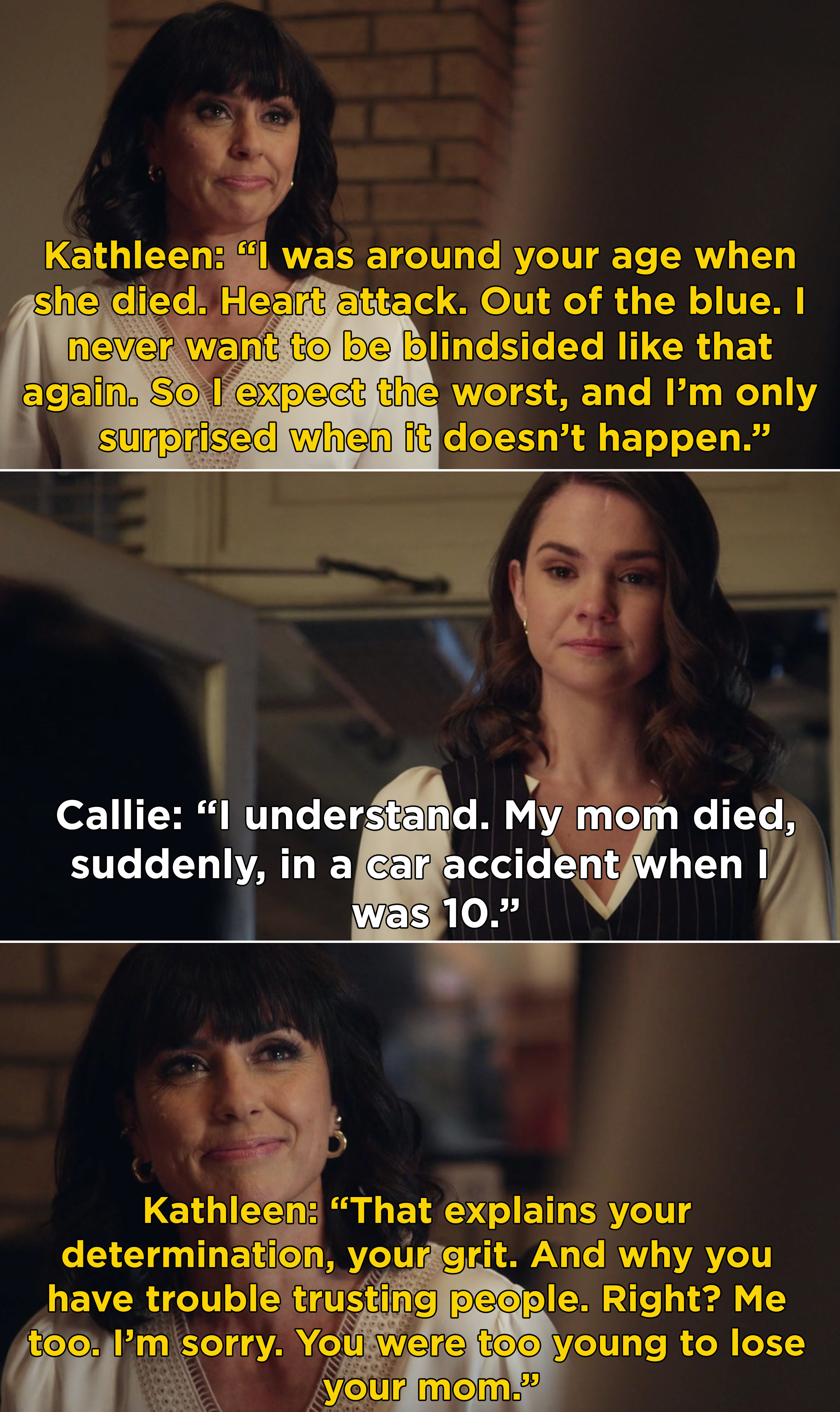 Kathleen saying that Callie's mom dying when she was young explains her determination and that she was "too young" to lose her mom