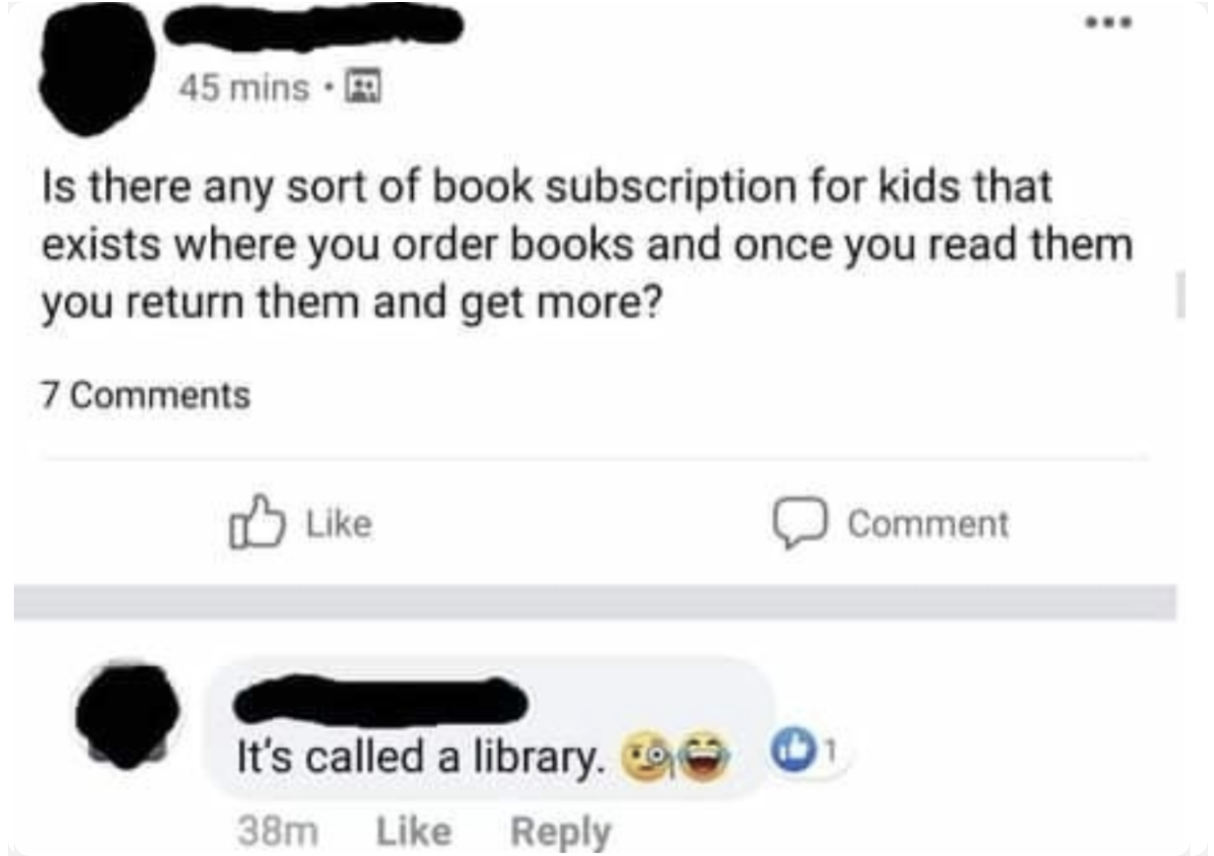 person looking for a subscription service for books and someone says it&#x27;s called the library