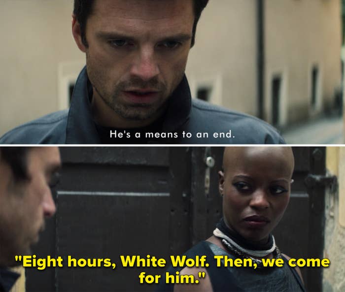 Bucky saying, &quot;He&#x27;s a means to an end&quot; and Ayo saying, &quot;Eight hours, White Wolf. Then, we come for him&quot;