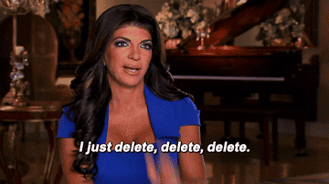 Teresa Giudice saying &quot;I just delete, delete, delete&quot; on Real Housewives