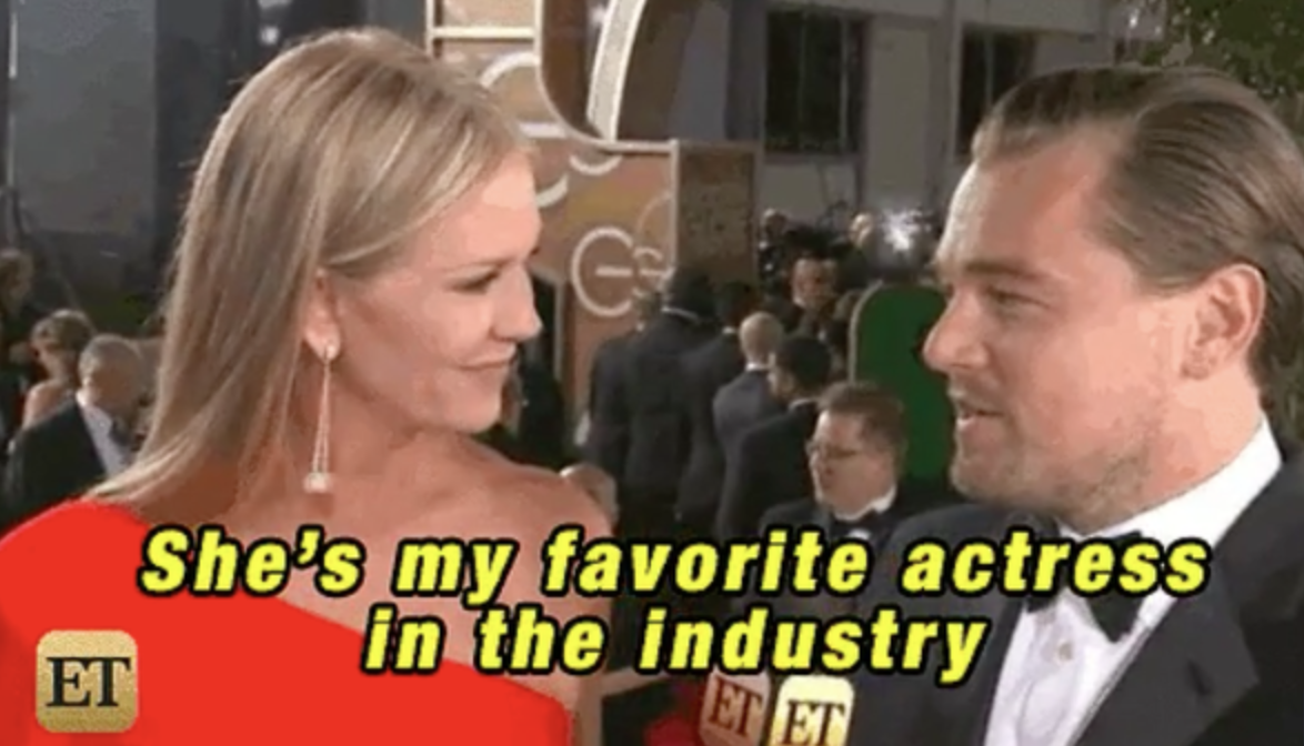 Leo saying to Entertainment Tonight interviewer, &quot;She&#x27;s my favorite actress in the industry&quot;