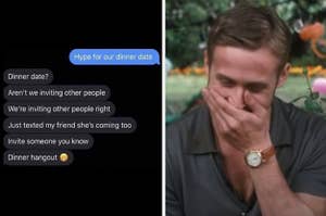 A text were someone is excited for a dinner date and the other person texts, "Aren't we inviting other people?" and adds, "Just texted my friend, she's coming too"