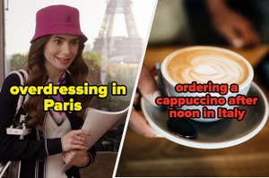 overdressing in Paris, ordering a cappuccino after noon in Italy