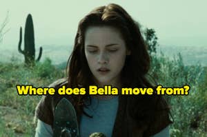 Bella and the question: "Where does Bella move from?"