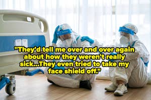 Two doctors in full PPE talking, captioned "they'd tell me over and over again about how they weren't really sick...They even tried to take my face shield off"