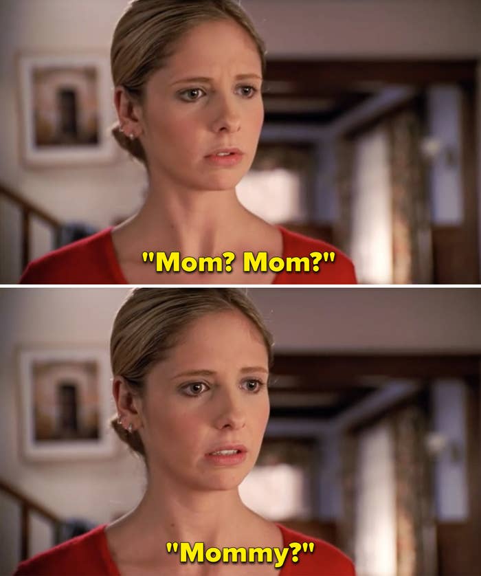 Buffy saying, &quot;Mom? Mom? Mommy?&quot;