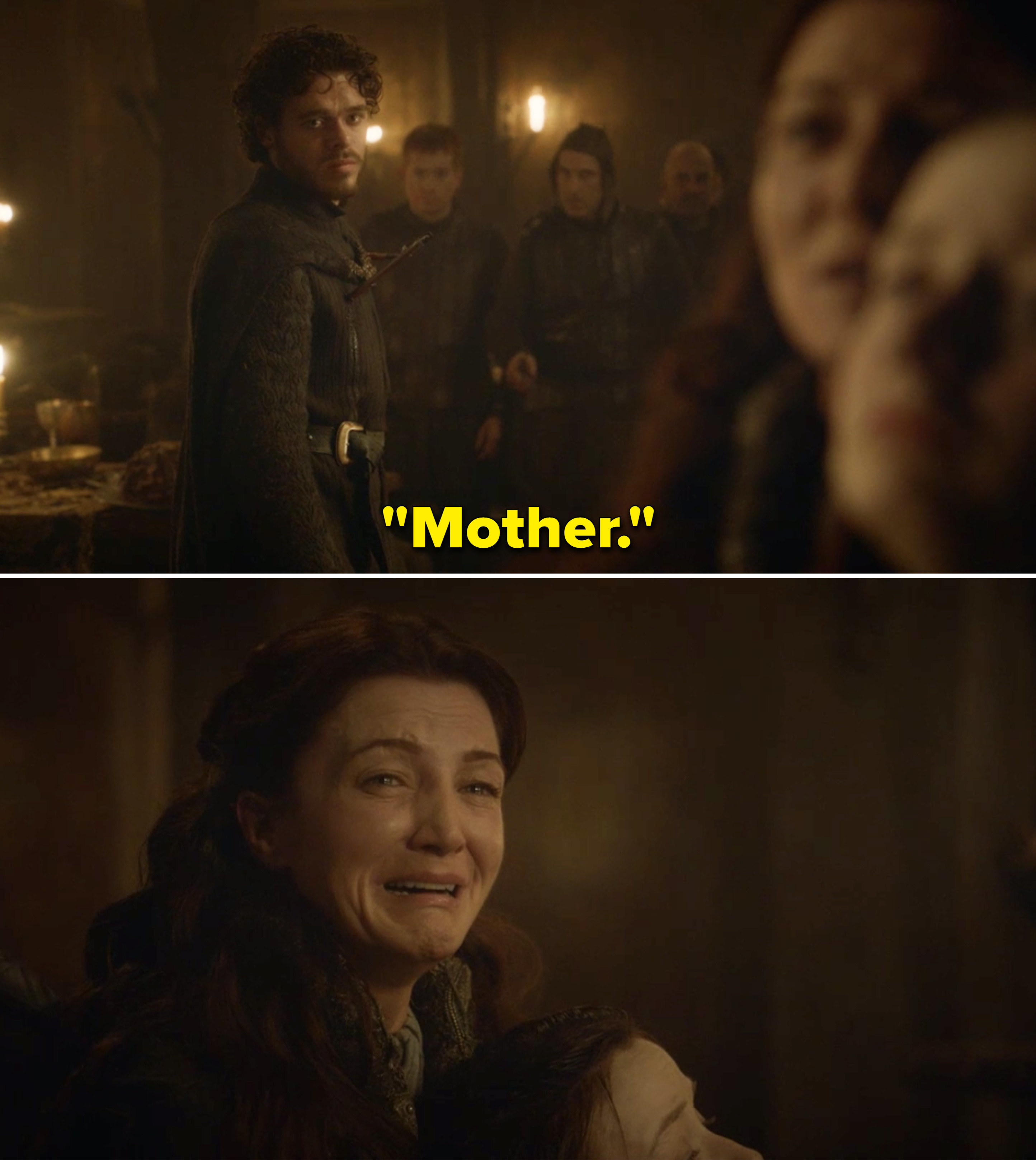 Robb saying, &quot;Mother,&quot; while Catelyn cries