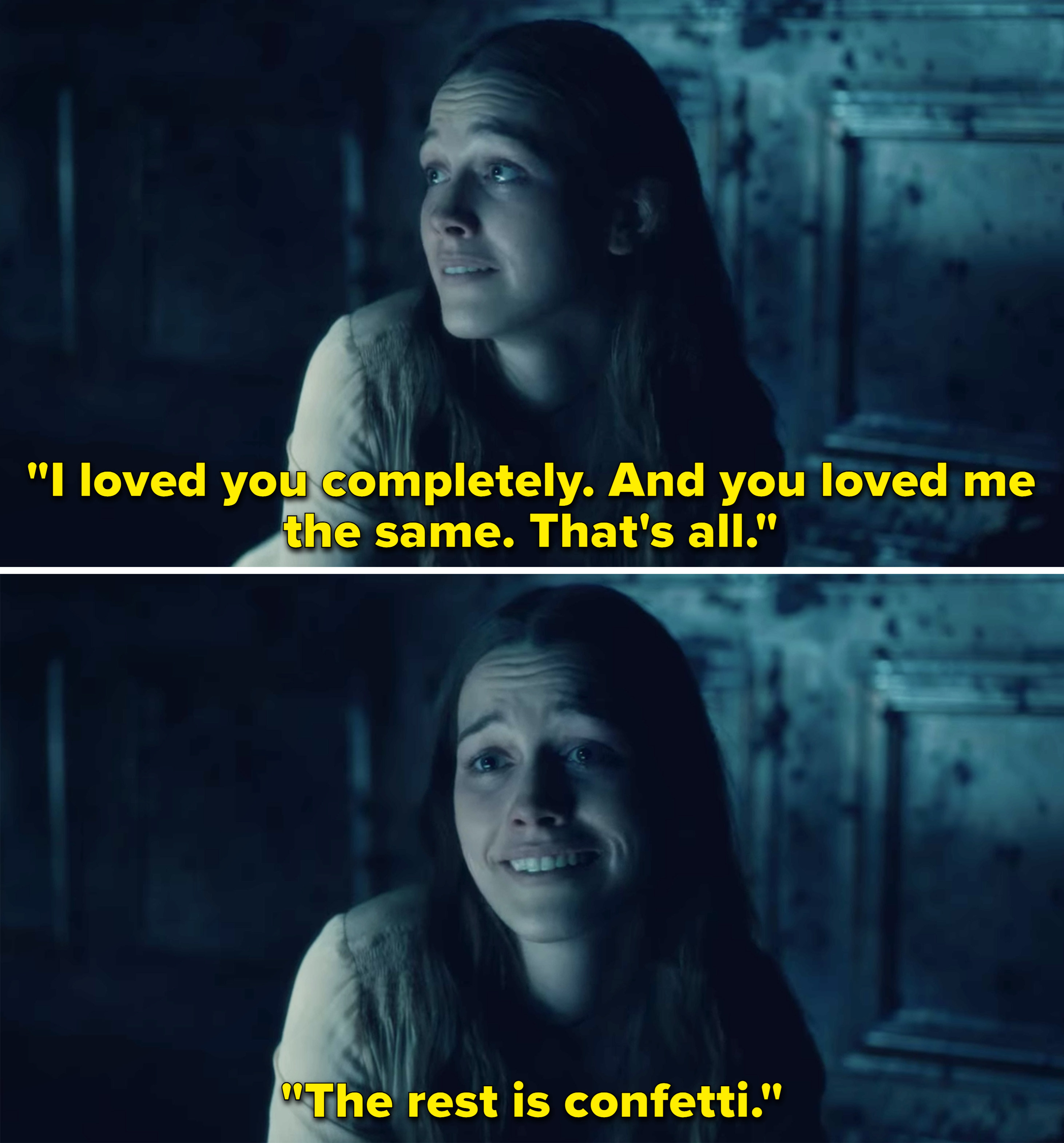 Nell saying, &quot;I loved you completely. And you loved me the same. That&#x27;s all. The rest is confetti&quot;