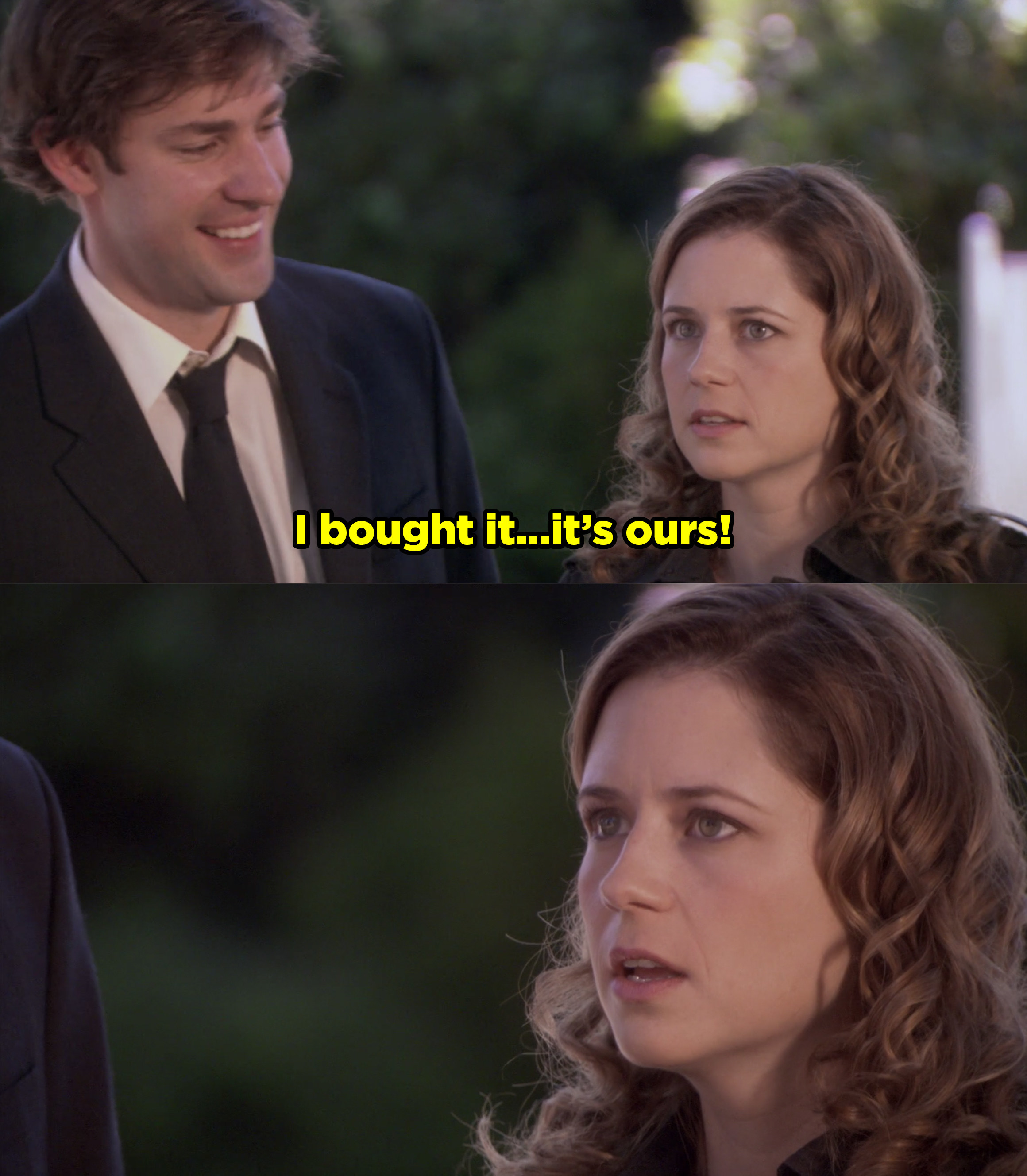 Jim telling Pam he bought her a house and Pam standing in awe. 