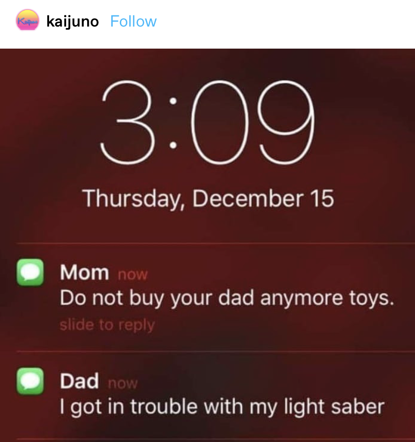 Text from Mom saying &quot;Do not buy your dad anymore toys&quot; and text from Dad saying &quot;I got in trouble with my light saber&quot;