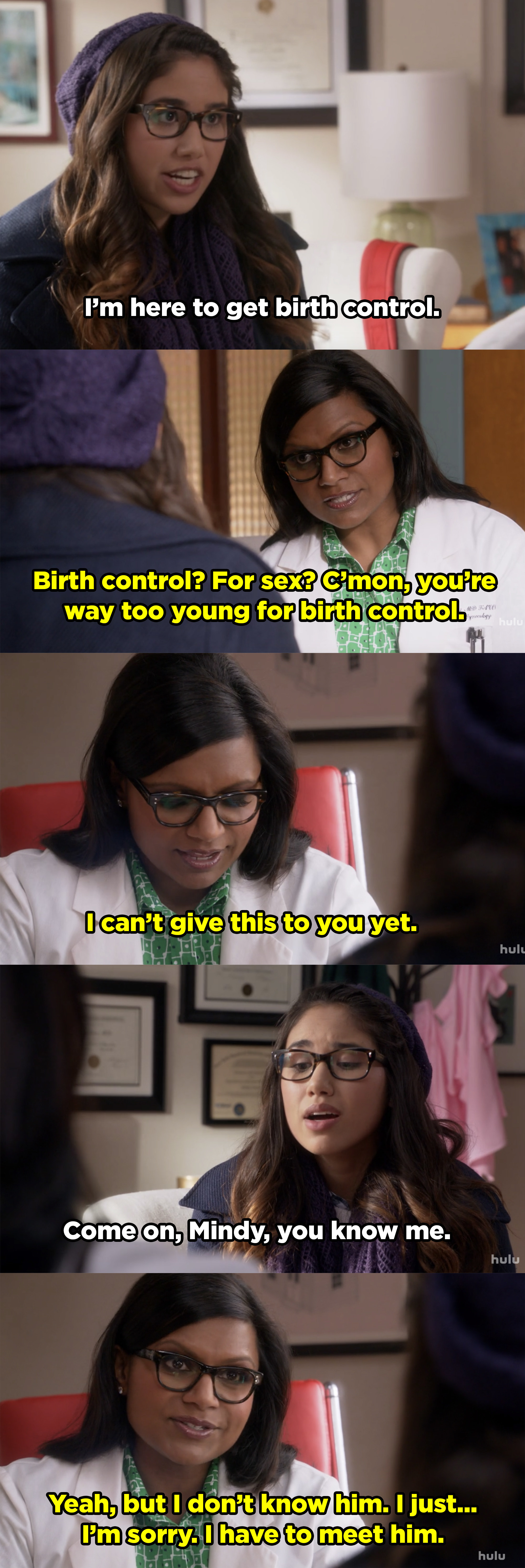 Mindy refusing to give a teen patient birth control because even though she knows her, she doesn&#x27;t know her boyfriend. So, she demands to meet him. 