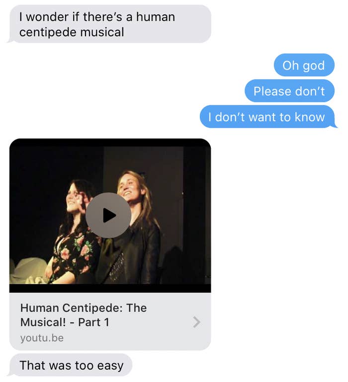 Text where my friend asks if there&#x27;s a Human Centipede Musical and then finds it