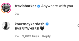 Travis caption the photo with &quot;Anywhere with you&quot; to which Kourtney responded &quot;Everywhere&quot;