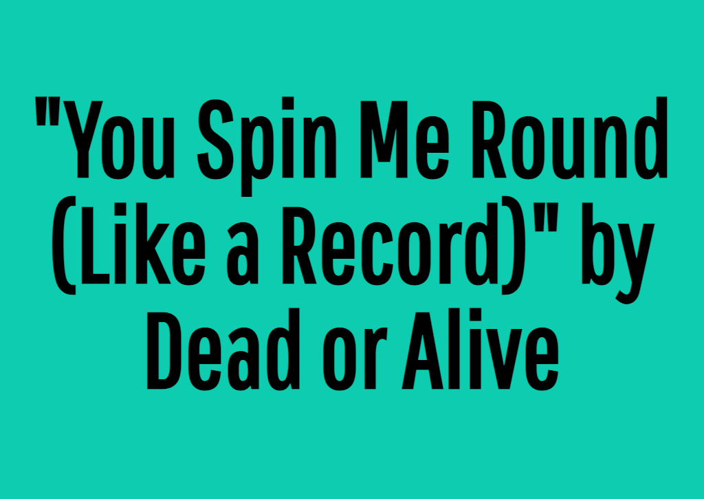 Test you spin me right round