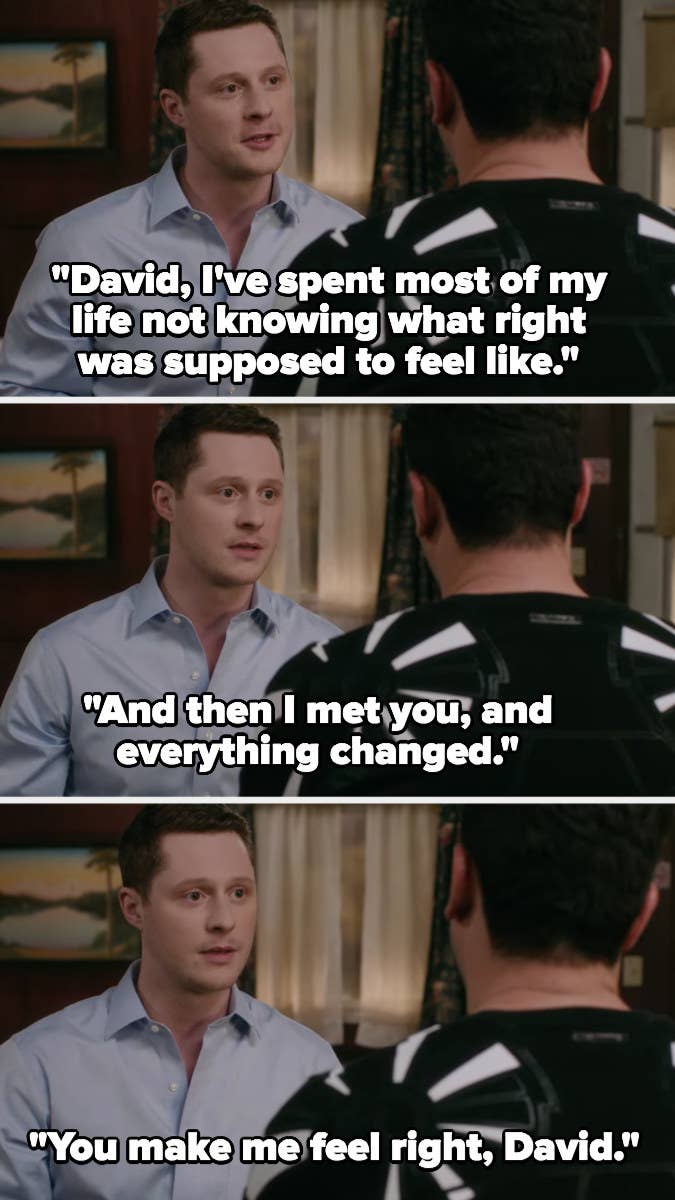 Patrick tells David he&#x27;s spent most of his life not knowing what feeling right feels like, but that David makes him feel right