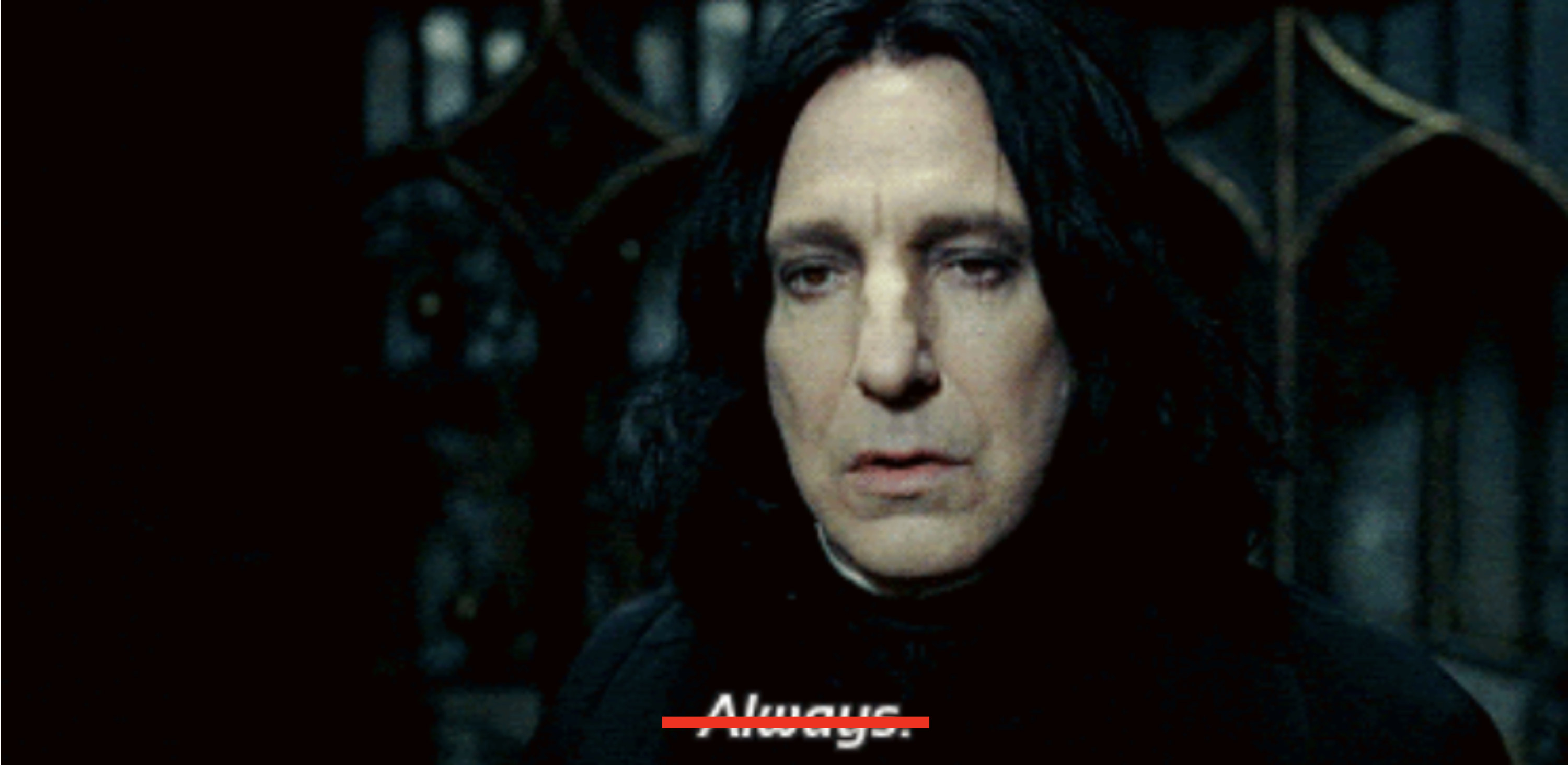 Snape from &quot;Harry Potter and the Deathly Hallows: Part Two&quot; saying: &quot;Always&quot;