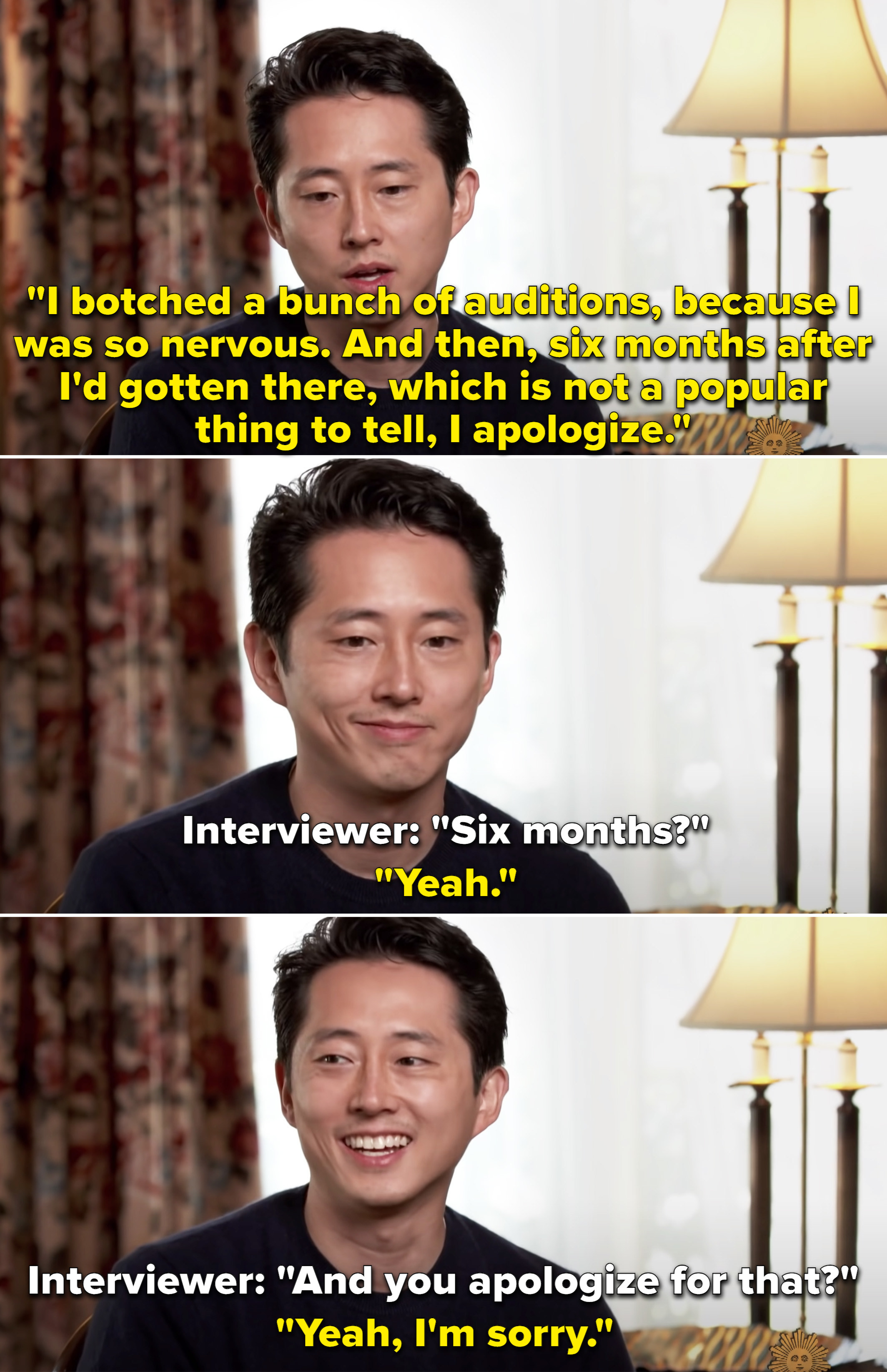 Steven saying he booked The Walking Dead after only being in LA for six months and then, &quot;Yeah, I&#x27;m sorry&quot;