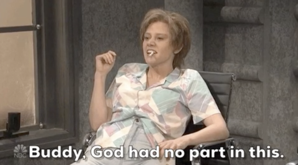 Kate McKinnon on &quot;SNL&quot; in a &quot;Close Encounter&quot; sketch, saying: &quot;Buddy, God has no part in this&quot;