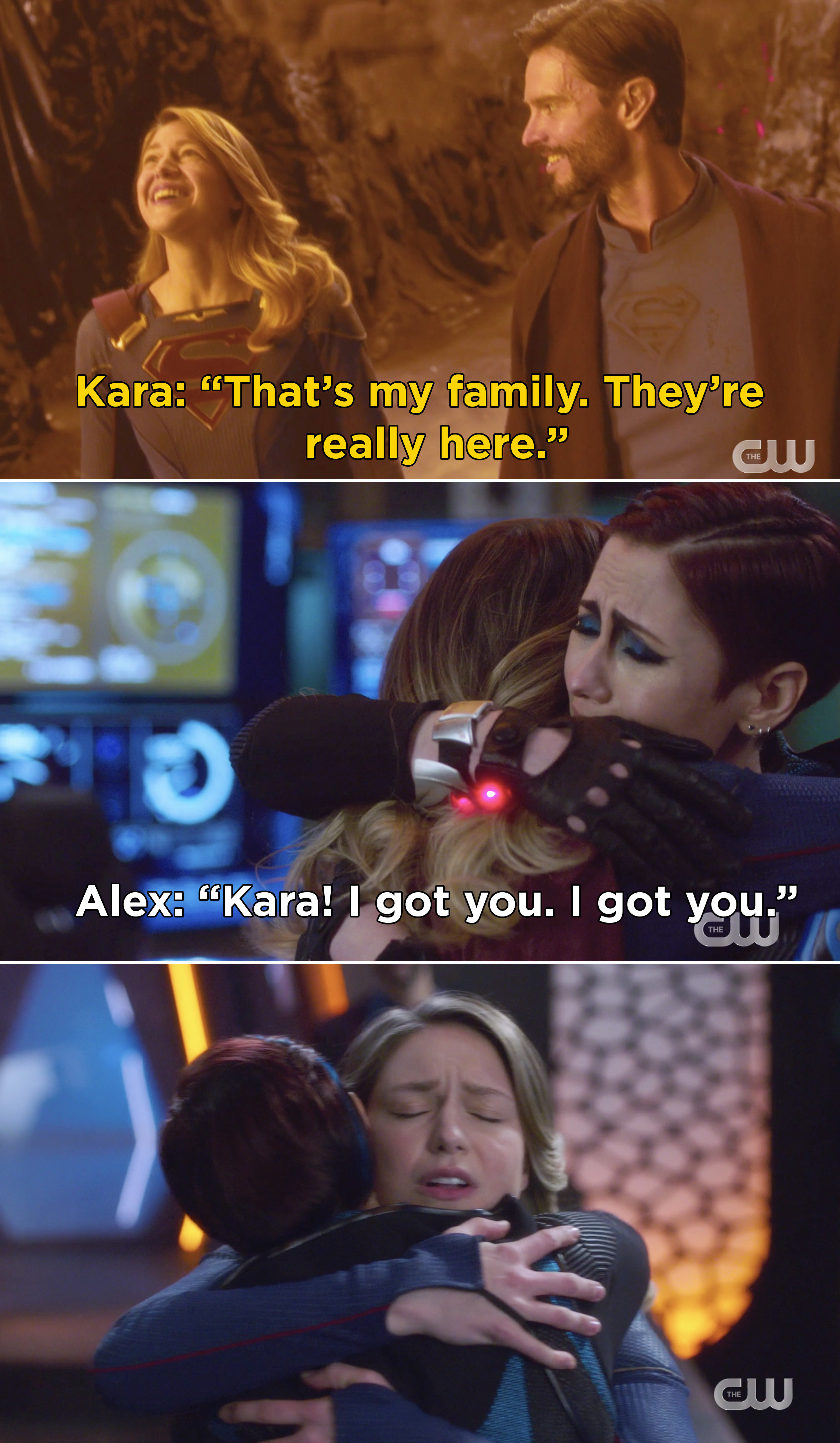 Kara saying, &quot;That&#x27;s my family. They&#x27;re really here&quot; and then Alex and Kara hugging and Alex saying, &quot;Kara! I got you. I got you&quot;