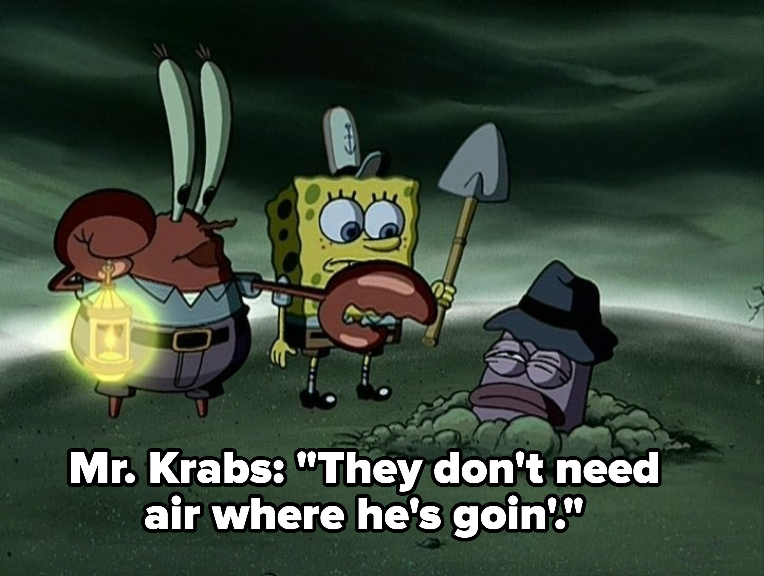 Mr. Krabs: &quot;They don&#x27;t need air where he&#x27;s goin&#x27;&quot;