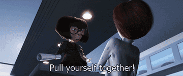 Gif of Edna Mode in &quot;The Incredibles&quot; saying &quot;Pull yourself together!&quot;