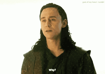 GIF of Loki asking &quot;Why?&quot;