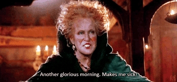 Bette Midler&#x27;s character says &quot;Another glorious morning. Makes me sick!&quot;