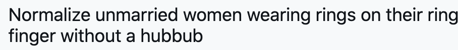 Normalize unmarried women wearing rings on their ring finger without a hubbub