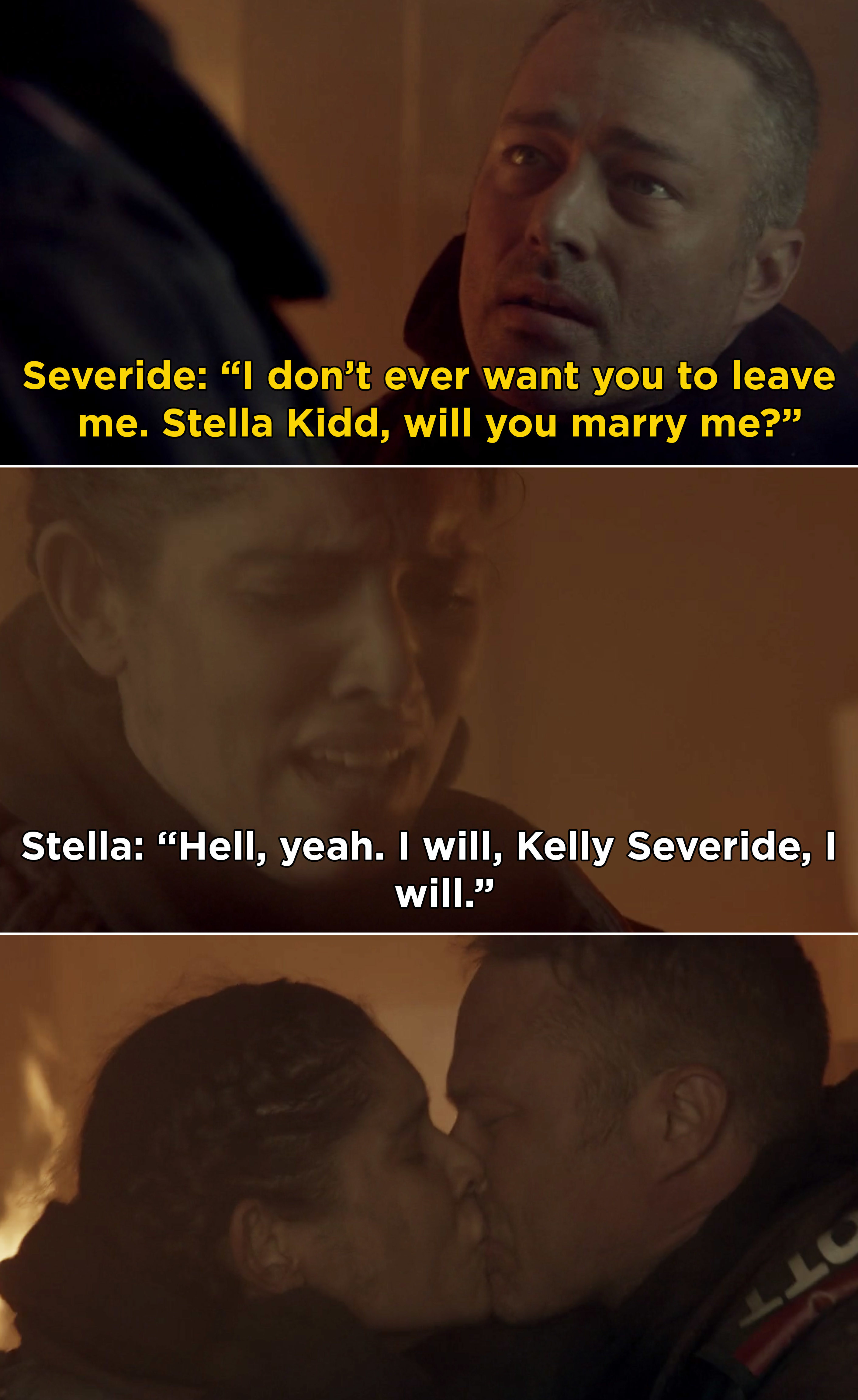 Severide saying, &quot;I don’t ever want you to leave me. Stella Kidd, will you marry me?&quot;