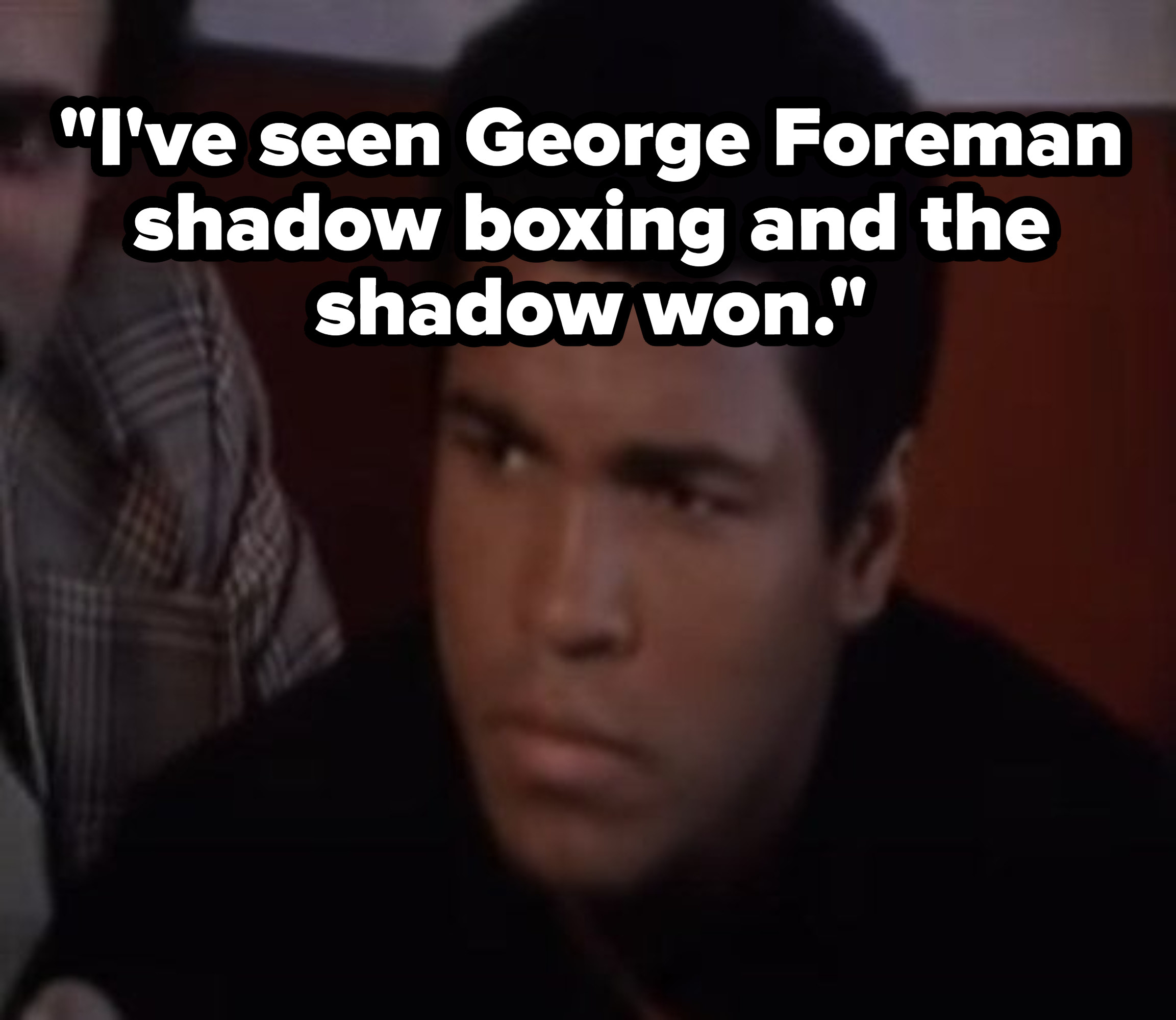 穆罕默德·阿里与引用的一个新闻发布会上,“我# x27;已经见过乔治·福尔曼太极拳和影子won"