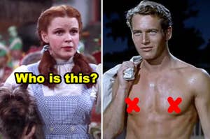 Side-by-side of Judy Garland in "The Wizard of Oz" and a shirtless Paul Newman