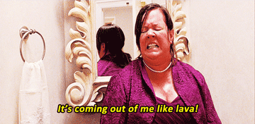 Melissa McCarthy looks distressed and says &quot;It&#x27;s coming out of me like lava&quot;