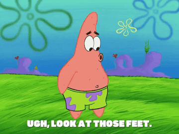 a gif of Patrick from &quot;Spongebob Squarepants&quot; kicking out his leg while saying &quot;ugh, look at those feet&quot; 