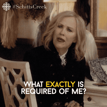 gif of Moira from &quot;Schitt&#x27;s Creek&quot; saying, &quot;What exactly is required of me&quot;
